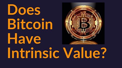 Does Bitcoin Have Intrinsic Value?