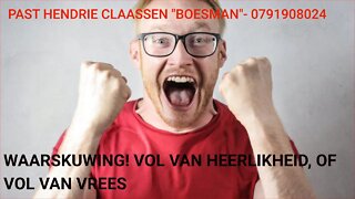 WAARSKUWING! VOL VAN HEERLIKHEID, OF VOL VAN VREES -HENDRIE CLAASSEN