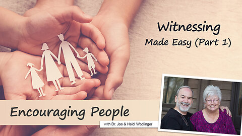 "Witnessing Made Easy (Part 1)" - Encouraging People: Episode 5 on 4WBN