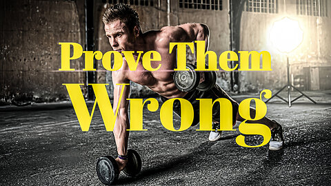 PROVE THEM WRONG - Motivational Speech