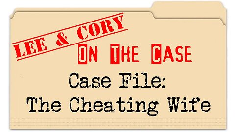Lee & Cory: On The Case | Ep. 11 | The Cheating Wife