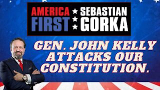 Gen. John Kelly attacks our Constitution. Sebastian Gorka on AMERICA First