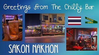 Greetings from The Chilly Bar & Restaurant - Sakon Nakhon - Sunday Nightlife - Isaan Thailand TV
