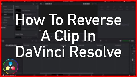 How To Reverse A Clip In DaVinci Resolve - Tutorial