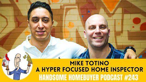 Mike Totino is HYPER FOCUSED on Inspecting your Home // Handsome Podcast 243