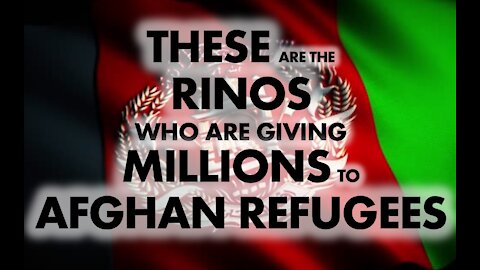 These RINOs gave HOW MUCH to Afghan Refugees?