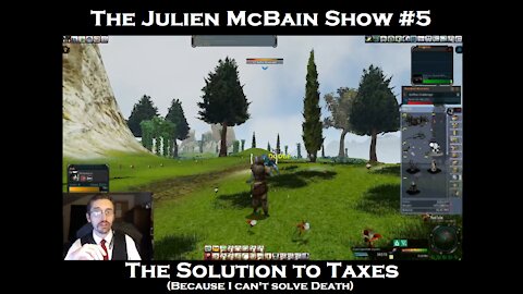 The Julien McBain Show #5: The Solution to Taxes (in Entropia Universe)