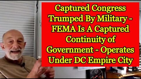 Clif High: Captured Congress Trumped By Military - FEMA Is A Captured Continuity of Government -