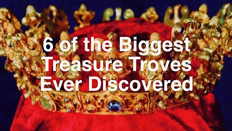 6 of the Biggest Treasure Troves Ever Discovered