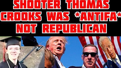 Trump shooter Thomas Crooks was connected to ANTIFA not a republican gun nut like the MSM is saying!