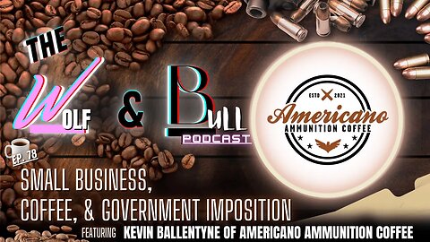 Small Business, Coffee, & Government Imposition | Kevin Ballentyne of Americano Ammunition Coffee