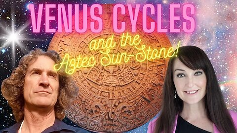 Venus Cycles & the Ancient Aztec Sunstone - AMAZING links to ages of man & sacred ancient knowledge!