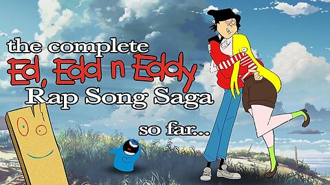 The Ed Edd n Eddy Rap Song Story, So Far (ft. Rolf)