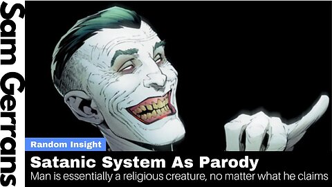 Satanic System As Parody Of Godly Worldview: Man Is Essentially Religious, No Matter What He Claims