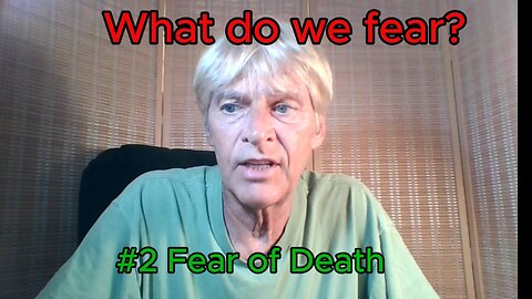 What do we fear and why do we fear.