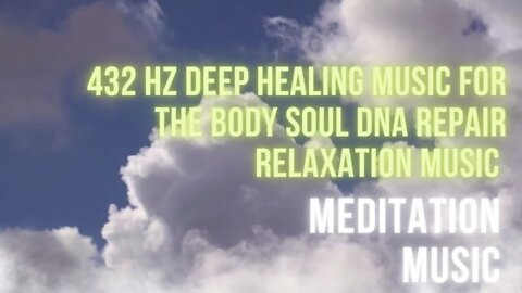 432 hz deep healing music for the body soul dna repair relaxation music meditation music