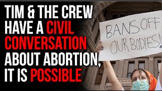 Abortion Is VERY Complex, The Crew Has The Challenging Conversation Everyone Should Have Civilly