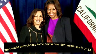If you would to pick Next president nominee Kamala Harris or Michelle Obama ￼who they will choose