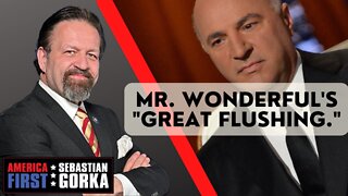 Mr. Wonderful's "Great Flushing." Sebastian Gorka on AMERICA First