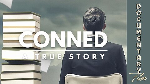 Documentary: Conned 'A True Story'