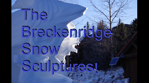 The Breckenridge Snow Sculpture Championships!