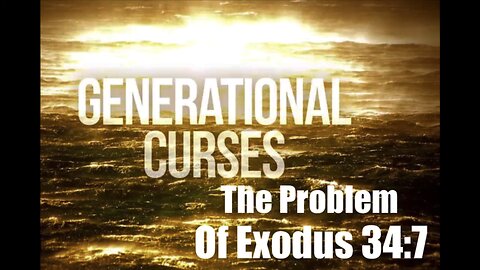 Generational Curses & the Problem of Exodus 34:7