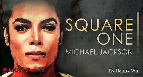 Square One: Michael Jackson [Documentary By Danny Wu]