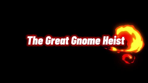 The Great Gnome Heist