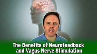 The Benefits of Neurofeedback and Vagus Nerve Stimulation