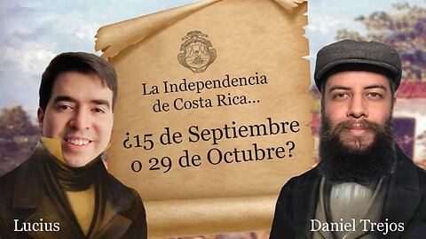 La Independencia de Costa Rica... ¿15 de Septiembre o 29 de Octubre? Lo converso con Daniel Trejos