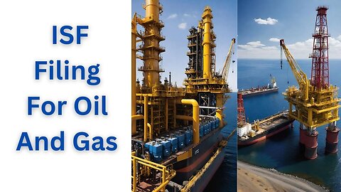 ISF Filing For Oil And Gas: A Step-By-Step Guide