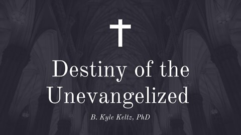 Destiny of the Unevangelized