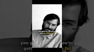Steve Jobs | You Gotta Be Willing To Fail