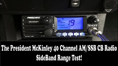 The President Mckinley AM/SSB CB Radio Part 4. Let's Do A SSB Range Test!