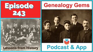 Lessons Learned from History: One Family's Story - Genealogy Gems Podcast Episode 243