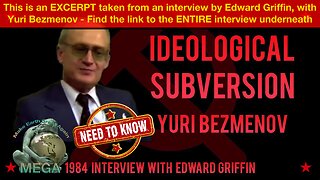 IDEOLOGICAL SUBVERSION -- This is an EXCERPT taken from an interview by Edward Griffin, with Yuri Bezmenov (1984) - Find the link to the ENTIRE interview underneath