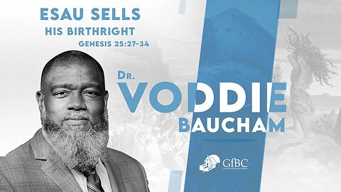 Esau Sells His Birthright l Voddie Baucham