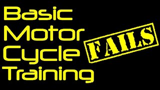 Basic Motorcycle Training Fails