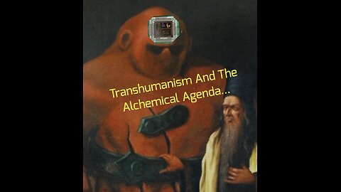 Transhumanism And The Alchemical Agenda...