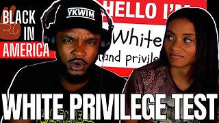 We Took A White Privilege Test | Do Black People Have White Privilege?