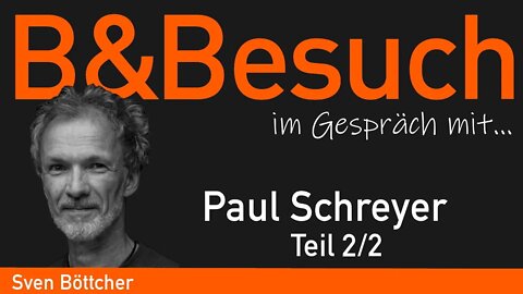 B&Besuch - mit Paul Schreyer. Teil 2: Brauchen wir eine demokatische deutsche Republik?