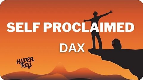 Dax- Self Proclaimed(Lyrics)