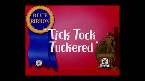 1944, 4-8, Merrie Melodies, Tick Tock Tuckered