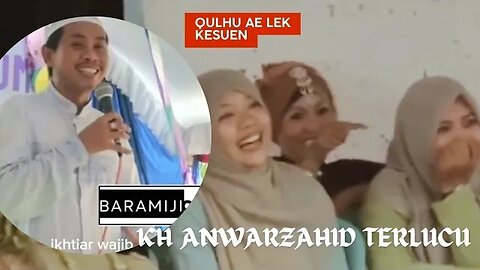 KH ANWARZAHID TERLUCU||ibu ibu jamaah sampai tertawa pengajian abah ANZA QULHU AE LEK kesuen