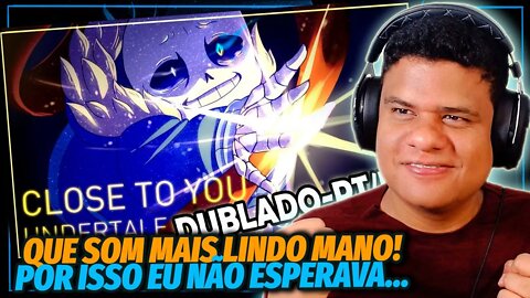 (MELODIA LINDA!) CLOSE TO YOU Undertale Animation☆ - Dublado PT/BR | React Anime Pro