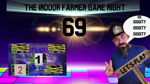 The Indoor Farmer Game Night ep69, Giggity, Let's Play