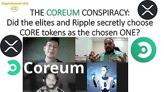 THE COREUM CONSPIRACY: How Ripple and the Elite secretly anointed CORE tokens as the chosen ONE!