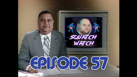 Andrew Ditch: Squatch Watch Episode 57