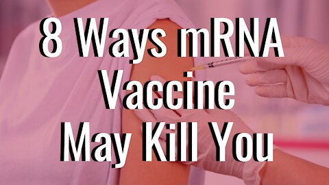 8 Ways the mRNA Vaccine May Kill You