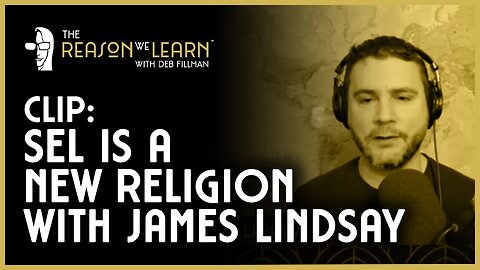 CLIP: SEL is a New Religion, with James Lindsay